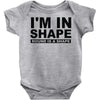 i'm in shape round is a shape Baby Onesie