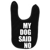 my dog said no! Baby Bibs