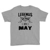 Legends Are Born In May Youth Tee