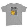 don't drink and drive you might spill your beer Youth Tee