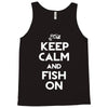 keep calm and fish on Tank Top