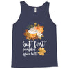 but first pumpkin spice latte, Tank Top