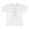 real men love cats (2) Toddler T-shirt