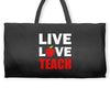 Live Love Teach Weekender Totes