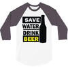 save water drink beer (2) 3/4 Sleeve Shirt