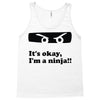 it's okay i'm a ninja Tank Top