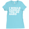 i would cuddle you so hard Ladies Fitted T-Shirt