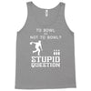 to bowl or not to bowl Tank Top