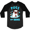 pugs not drugs 3/4 Sleeve Shirt