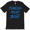 Thasss Muh Boiii T-Shirt