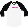 I Know (I Love You &amp; I Know) 3/4 Sleeve Shirt