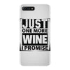 Just One More Wine I Promise iPhone 7 Plus Case