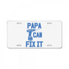 papa can fix it License Plate