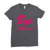 bye felicia Ladies Fitted T-Shirt