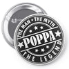 Poppa The Man The Myth The Legend Pin-back button