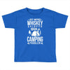 whiskey and camping! Toddler T-shirt