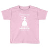 Princesses Are Born In March Toddler T-shirt