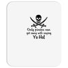 only pirates can get away with saying yo ho! Mousepad