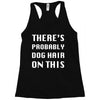 there's probably dog hair on this Racerback Tank