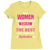All Women Are Created Equal But Only The Best Are Born In September Ladies Fitted T-Shirt