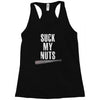 suck my nuts Racerback Tank