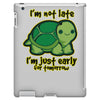 not late iPad 3 and 4 Case