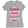 All Women Are Created Equal But Only The Best Are Born In April Ladies Fitted T-Shirt
