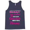 Grammy Was Created Because Need Real Heroes Tank Top