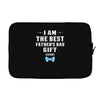I Am The Best Father's Day Gift Ever Boy Laptop sleeve