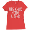 this chick needs a beer Ladies Fitted T-Shirt
