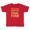 final form Toddler T-shirt