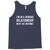 i'm in a serious relationship with the internet Tank Top