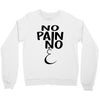 no pain Crewneck Sweatshirt