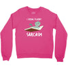 i speak fluent sarcazm Crewneck Sweatshirt