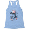 Though She Be But Little She Is Fierce Racerback Tank