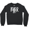 what does the fox say Crewneck Sweatshirt
