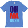 oh ma gosh T-Shirt