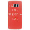 eat a lot sleep a lot Samsung Galaxy S7 Edge