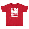 beast mode on Toddler T-shirt