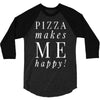 pizza makes me happy 3/4 Sleeve Shirt