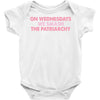 on wednesdays we smash the patriarchy Baby Bodysuit