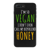 i'm so vegan i don't even call my boyfriend honey iPhone 7 Plus Case