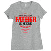 Have No Fear Father Is Here Ladies Fitted T-Shirt