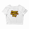 HAPPY FATHER DAY Crop Top