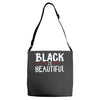 black is beautiful Adjustable Strap Totes