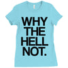 why the hell not Ladies Fitted T-Shirt