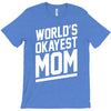 world's okayest mom funny T-Shirt