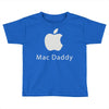 mac daddy Toddler T-shirt