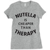 nutella is cheaper than therapy Ladies Fitted T-Shirt