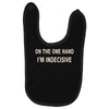 on one hand i'm indecisive Baby Bibs